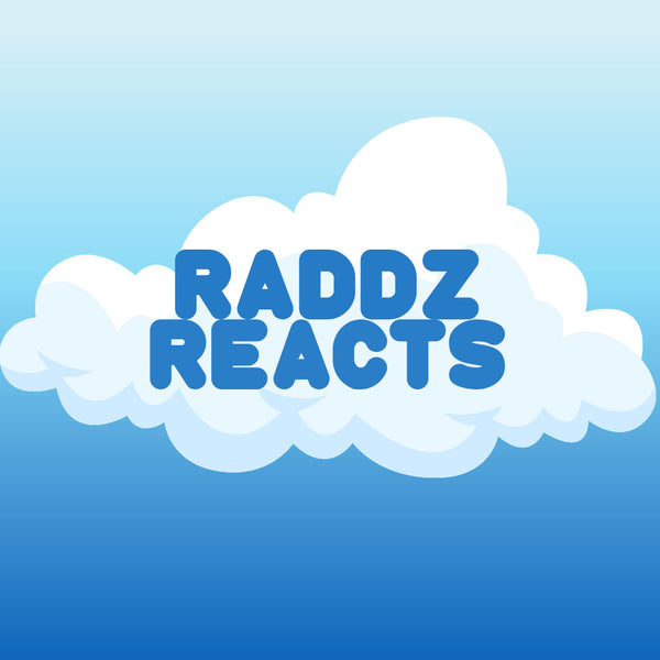 Raddz Reacts